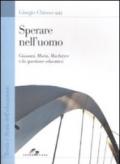 Sperare nell'uomo. Giussani, Morin, MacIntyre e la questione educativa