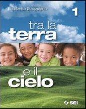 Tra la terra e il cielo. Con Vangeli e Atti degli apostoli. Per la Scuola media. Con espansione online