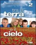 Tra la terra e il cielo. Con espansione online. Vol. 2