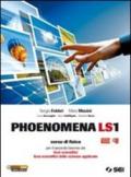 Phoenomena LS1. Corso di fisica per il biennio dei Licei scientifici. Licei scientifici delle scienze apllicate