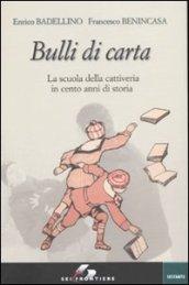 Bulli di carta. La scuola della cattiveria in cento anni di storia