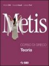 Metis. Corso di greco. Teoria. Per il Liceo classico. Con espansione online
