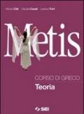 Metis. Corso di greco. Teoria. Per il Liceo classico. Con espansione online