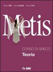 Metis. Corso di greco. Teoria. Per il Liceo classico. Con espansione online