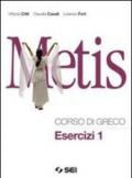 Metis. Corso di greco. Esercizi. Per il Liceo classico. Con espansione online: 1