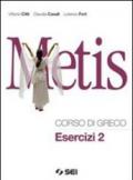 Metis. Corso di greco. Esercizi. Per il Liceo classico. Con espansione online