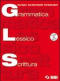 Grammatica lessico scrittura. Per le Scuole superiori. Con CD-ROM. Con espansione online