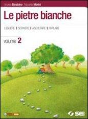 Le pietre bianche. Letteratura. Con laboratorio. Per la Scuola media. Con espansione online vol.2