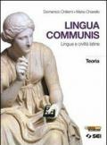 Lingua communis. Lingua e civiltà latine. Teoria. Per le Scuole