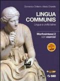 Lingua communis. Lingua e civiltà latine. Morfosintassi. Con esercizi. Vol. 2