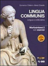 Lingua communis. Lingua e civiltà latine. Morfosintassi. Con esercizi. Vol. 2