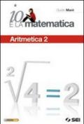 Io e la matematica. Con espansione online. Vol. 2: Aritmetica.