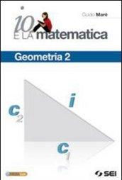 Io e la matematica. Geometria. Per la Scuola media. Con espansione online vol.2