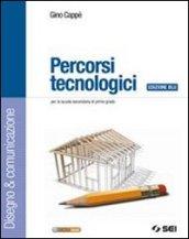 Percorsi tecnologici. Disegno & comunicazione-Schede disegno. Ediz. Blu. Per la Scuola media. Con CD-ROM. Con espansione online