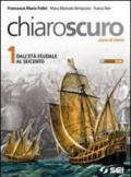 Chiaroscuro. Per le Scuole superiori. Con espansione online. 1: Dall'età feudale al Seicento