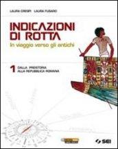 Indicazioni di rotta. In viaggio verso gli antichi. Per il biennio delle Scuole superiori