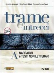 Trame e intrecci. Vol. A: Narrativa e testi non letterari. Con 300 pagine per leggere.