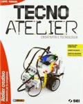 Tecno atelier. Creatività e tecnologia. Atelier creativo-Laboratorio per le vompetenze. Per la Scuola media. Con e-book. Con espansione online