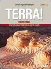 Terra! Strutture e caratteristiche del nostro pianeta. Per le Scuole superiori. Con espansione online