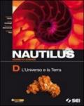 Nautilus. Corso di scienze. Vol. D: L'universo e la terra. Per la Scuola media