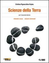 Scienze della terra. Minerali e rocce. Vulcani e terremoti. Per le Scuole superiori