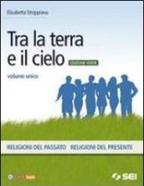 Tra la terra e il cielo. Volume unico. Ediz. verde. Per la Scuola media. Con DVD-ROM. Con espansione online