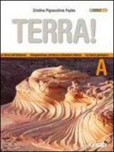 Terra! Vol. A: La terra nell'universo, composizione, struttura e dinamica interna, la storia geologica. Per le Scuole superiori. Con espansione online