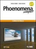 Phoenomena. Compact. Corso di fisica. Per le Scuole superiori. Con CD-ROM. Con espansione online