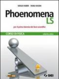 Phoenomena LS. Corso di fisica. Con laboratorio. Volume unico. Per il biennio del Liceo scientifico. Con espansione online
