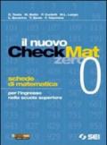 Il nuovo CheckMat 0. Schede di matematica per l'ingresso nella scuola superiore. Per le Scuole superiori