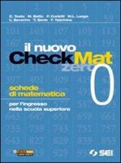 Il nuovo CheckMat 0. Schede di matematica per l'ingresso nella scuola superiore. Per le Scuole superiori