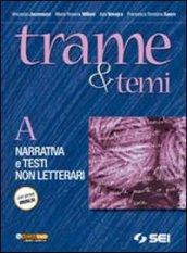 Trame e temi. Vol. A: Narrativa e testi non letterari. Con 300 pagine per leggere. Per le Scuole superiori