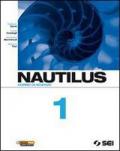 Nautilus. Corso di scienze. Vol. 1