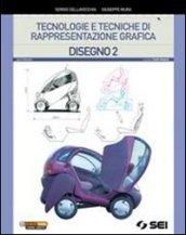 Tecnologie e tecniche di rappresentazione grafica. Disegno. Con schede di disegno. Con espansione online. Per le Scuole superiori. 2. (2 vol.)