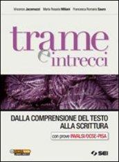 Trame e intrecci. Dalla comprensione del testo alla scrittura con prove INVALSI/OCSE-PISA. Per le Scuole superiori