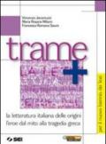 Trame e temi. La letteratura italiana dalle origini-L'eroe dal mito alla tragedia greca. Per il biennio delle Scuole superiori