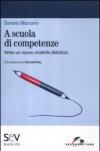 A scuola di competenze. Verso un nuovo modello didattico