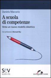 A scuola di competenze. Verso un nuovo modello didattico