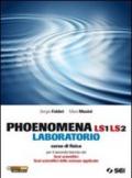 Phoenomena LS1 LS2. Laboratorio. Corso di fisica per il biennio dei Licei scientifici. Licei scientifici delle scienze applicate