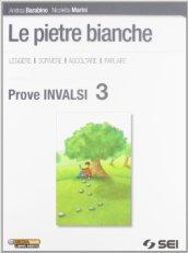 Le pietre bianche. Prove INVALSI 3. Per la Scuola media