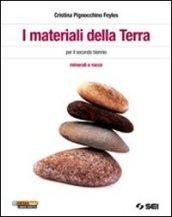 I materiali della terra. Minerali e rocce. Per le Scuole superiori