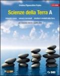 Scienze della terra. Volume A. Minerali e rocce. Vulcani e terremoti. Strutture e modelli della terra. Per le Scuole superiori. Con DVD