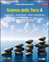 Scienze della terra. Volume A. Minerali e rocce. Vulcani e terremoti. Strutture e modelli della terra. Per le Scuole superiori. Con DVD