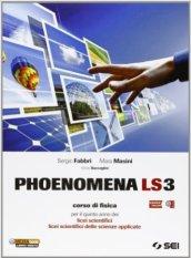 Phoenomena LS3. Corso di fisica per il 5° anno dei Licei scientifici. Licei scientifici delle scienze applicate