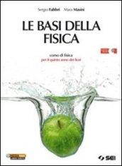 Le basi della fisica. Corso di fisica per il 5° anno dei Licei