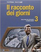 Il racconto dei giorni. Vol. 3: Dalla fine dell'Ottocento ai giorni nostri.