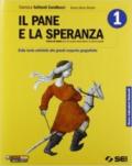 Il pane e la speranza-Atlante storico-Cittadinanza attiva. Dalla tarda antichità alle grandi scoperte geografiche. Per la Scuola media