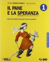 Il pane e la speranza-Atlante storico. Dalla tarda antichità alle grandi scoperte geografiche. Per la Scuola media. 1.