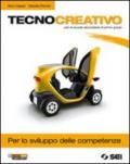 Tecnocreativo. Per lo sviluppo delle competenze. Per la Scuola media