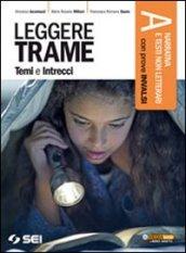 Leggere trame. Temi e intrecci. Vol A: Narrativa e testi non letterari-300 pagine per leggere. Per il biennio delle Scuole superiori